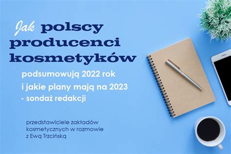 Jak polscy producenci kosmetyków podsumowują 2022 rok i jakie 